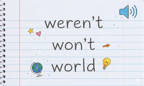 Distinguishing the pronunciation of weren't, won't, and world